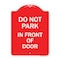 Signmission Designer Series Do Not Park in Front of Door, Red & White Aluminum Sign, 18" x 24", RW-1824-24145 A-DES-RW-1824-24145 - alternate 1